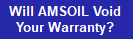 WILL AMSOIL VOID YOUR WARRANTY?-Click Here