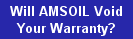 WILL AMSOIL VOID YOUR WARRANTY?-Click Here